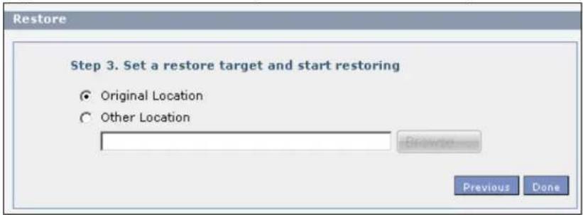 Restore Step 3. Set a restore target and start restoring ● Original Location ○ Other Location Previous Done