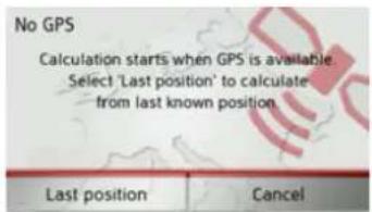 No GPS Calculation starts when GPS is available Select 'Last position' to calculate from last known position. Last position Cancel