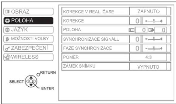 OBRAZ POLOHA JAZYK MOZNOSTI VOLBY ZABEZPEČENÍ WIRELESS SELECT RETURN ENTER KOREKCE V REAL. ČASE ZAPNUTO KOREKCE 0 POLOHA 0 0 SYNCHRONIZACE SIGNÁLU 0 FÁZE SYNCHRONIZACE 0 POMĚR 4:3 ZÁMEK SNÍMKU VYPNUTO