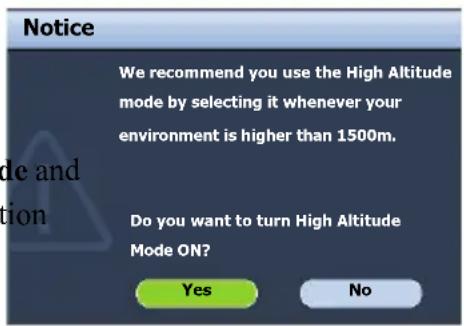 Notice We recommend you use the High Altitude mode by selecting it whenever your environment is higher than 1500m. Do you want to turn High Altitude Mode ON? Yes No
