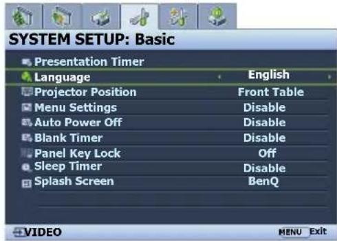 SYSTEM SETUP: Basic Presentation Timer Language English Projector Position Front Table Menu SettingsDisable Auto Power OffDisable Blank TimerDisable Panel Key Lock Off Sleep TimerDisable Splash Screen BenQ VIDEO MENU Exit