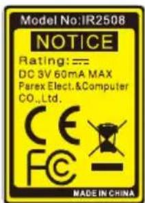 Model No:IR2508 NOTICE Rating: == DC 3V 60mA MAX Parex Elect. & Computer CO., Ltd. CE FC MADE IN CHINA
