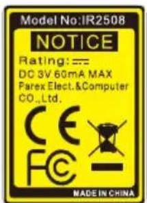 Model No:IR2508 NOTICE Rating: === DC 3V 60mA MAX Parex Elect. & Computer CO., Ltd. CE FC MADE IN CHINA