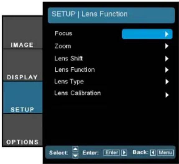 SETUP | Lens Function Focus Zoom Lens Shift Lens Function Lens Type Lens Calibration DISPLAY SETUP OPTIONS Select: Enter: Enter Back: Menu