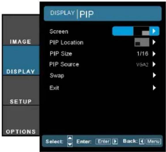 DISPLAY | PIP Screen PIP Location PIP Size 1/16 PIP Source VGA2 Swap Exit SELECT: Enter: Enter Back: Menu