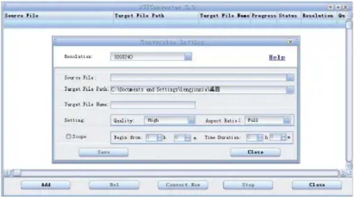 Source File Target File Path Target File Name Progress Status Resolution Go Source File: Resolution: 3208240 Help Source File: Target File Path: C:\Documents and Settings\engjinia\桌面 Target File Name: Setting: Quality: High Aspect Ratio: Full Scope Begin from: 0 h 0 m Time Duration: 0 h 0 m Save Close Add Del Convert New Stop Close
