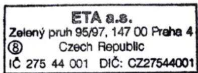 ETA a.s. Zelený pruh 95/97, 147 00 Praha 4 ⑧ Czech Republic IČ 275 44 001 DIČ: CZ27544001