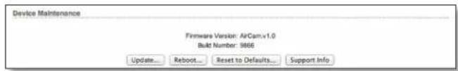 Device Maintenance Firmware Version: AFCam.v1.0 Built Number: 9666 Update... Reboot... Reset to Defaults... Support Info