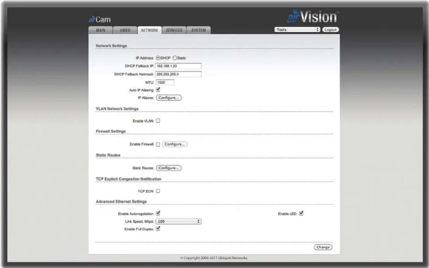 air Cam MAIN VIDEO NETWORK SERVICES SYSTEM Tools: Logout Network Settings IP Address: DHCP Static DHCP Fallback IP: 192.168.1.20 DHCP Fallback Netmask: 255.255.255.0 MTU: 1500 Auto IP Alasing: ✓ IP Aliases: Configure... VLAN Network Settings Enable VLAN: Firewall Settings Enable Firewall: Configure... Static Routes Static Routes: Configure... TCP Explicit Congestion Notification TCP ECN: Advanced Ethernet Settings Enable Autonegitation: ✓ Link Speed, Mtps: 100 Enable Full Duplex: ✓ Enable LED: ✓ Change © Copyright 2006-2011 Ubiquiti Networks