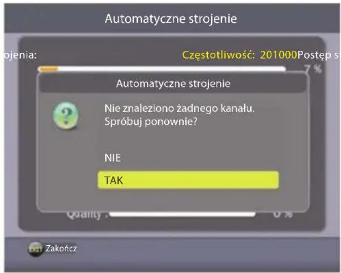 Automatyczne strojenie Częstotliwość: 201000Postęp st Ojenia: 7% Automatyczne strojenie Nie znaleziono żadnego kanału. Spróbuj ponownie? NIE TAK Quality : 0 % Zakończ