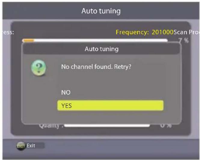 Auto tuning Frequency: 201000Scan Pro Auto tuning No channel found. Retry? NO YES Quality : 0 % Exit