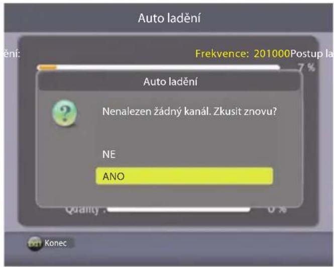 Auto ladění Frekvence: 201000Postup la 7% Auto ladění Nenalezen žádný kanál. Zkusit znovu? NE ANO Quality : 0 % Konec