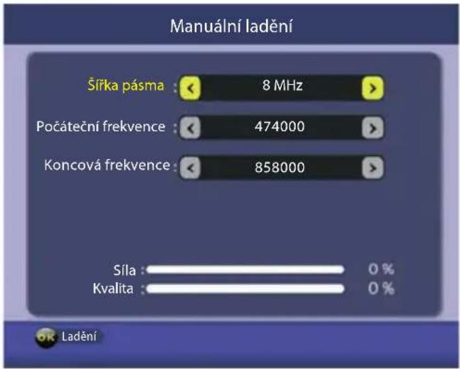 Manuální ladění Šířka pásma : 8 MHz Počáteční frekvence : 474000 Koncová frekvence : 858000 Síla : 0 % Kvalita : 0 % Ladění