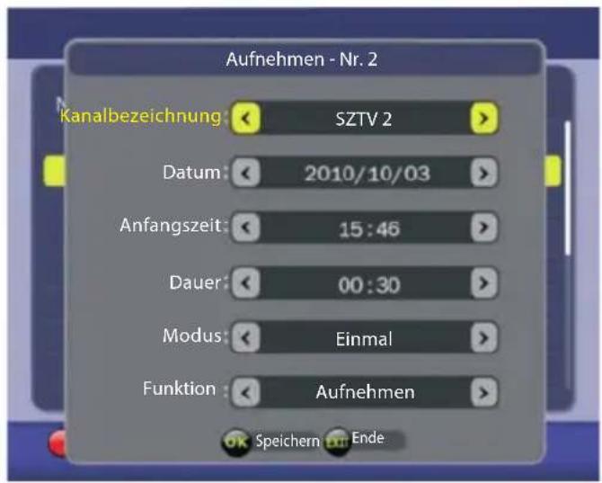 Aufnehmen - Nr. 2 Kanalbezeichnung: SZTV 2 Datum: 2010/10/03 Anfangszeit: 15:46 Dauer: 00:30 Modus: Einmal Funktion: Aufnehmen Speichern Ende