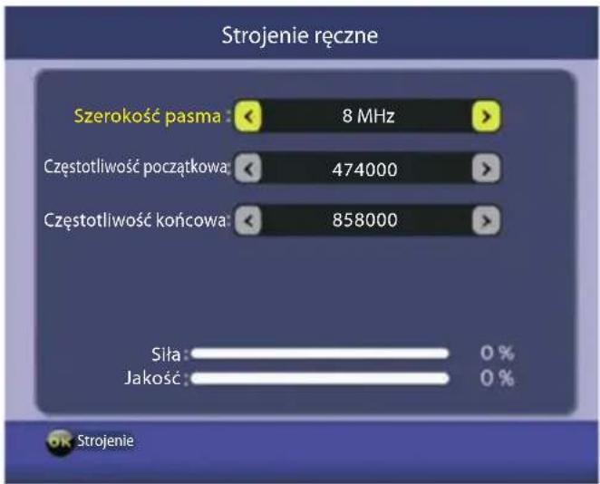 Strojenie ręczne Szerokość pasma: 8 MHz Częstotliwość początkowa: 474000 Częstotliwość końcowa: 858000 Siła: 0 % Jakość: 0 % Strojenie