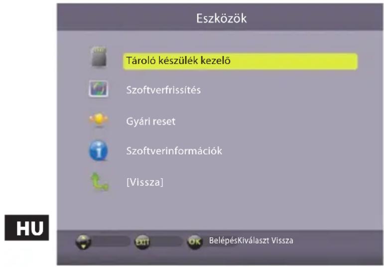 Eszközök Tároló készülék kezelő Szoftverfrissítés Gyári reset Szoftverinformációk [Vissza] Belépéskiválaszt Vissza