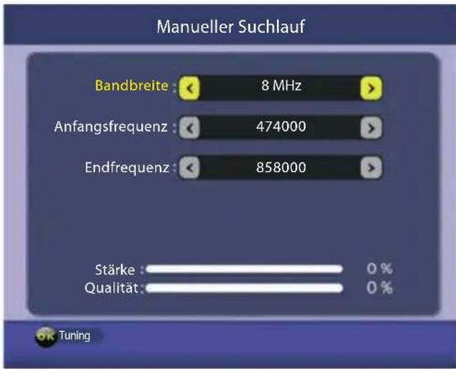 Manueller Suchlauf Bandbreite : 8 MHz Anfangsfrequenz : 474000 Endfrequenz : 858000 Stärke : 0 % Qualität : 0 % Tuning