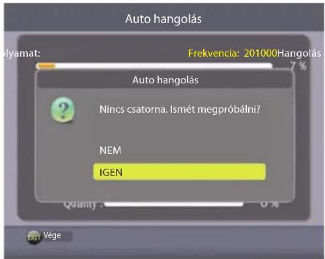Auto hangolás Polyamat: Frekvencia: 201000Hangolás 7 % Auto hangolás Nincs csatorna. Ismét megpróbálni? NEM IGEN Quality: 0 % Vége