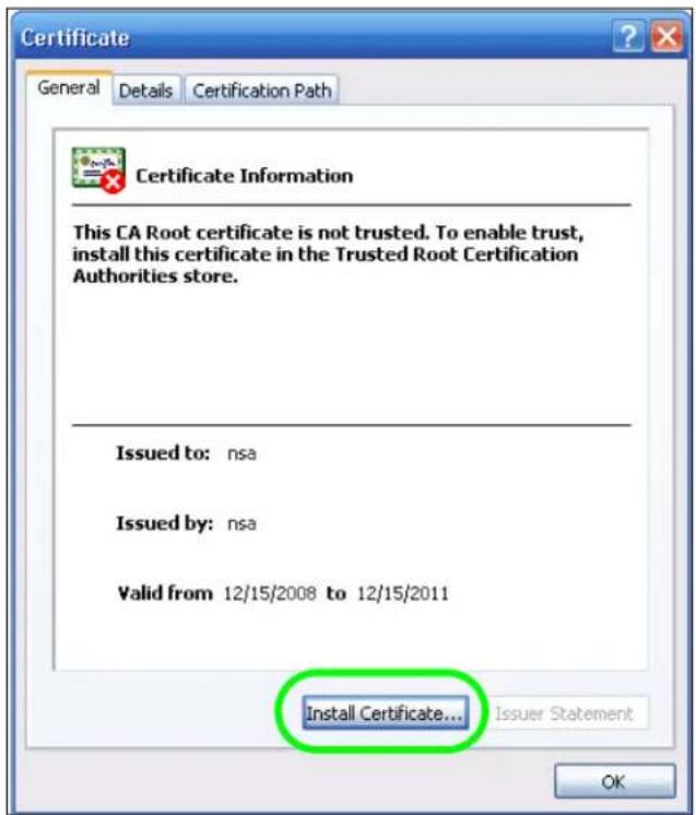 Certificate General Details Certification Path Certificate Information This CA Root certificate is not trusted. To enable trust, install this certificate in the Trusted Root Certification Authorities store. Issued to: nsa Issued by: nsa Valid from 12/15/2008 to 12/15/2011 Install Certificate... Issuer Statement OK