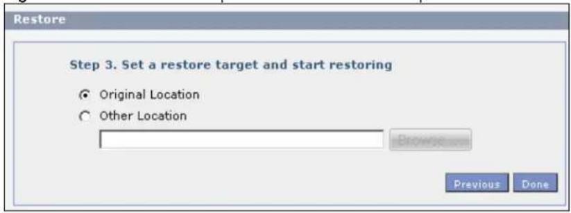 Restore Step 3. Set a restore target and start restoring ● Original Location ○ Other Location Browse Previous Done