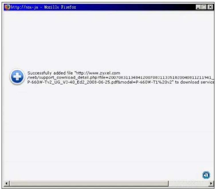 http://nsa-ja - Mozilla Firefox Successfully added file "http://www.zyxel.com /web/support_download_detail.php?file=200708311348412007083113351820040811211941_ P-660W-Tv2_UG_V3-40_Ed2_2008-06-25.pdf&model=P-660W-T1%20v2" to download service