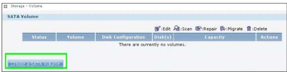 Storage - Volume SATA Volume Status Volume Disk Configuration Disk(s) Capacity Actions There are currently no volumes. Creates SATA Volume