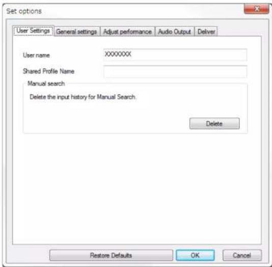 Set options User Settings General settings Adjust performance Audio Output Deliver User name XXXXXXXX Shared Profile Name Manual search Delete the input history for Manual Search. Delete Restore Defaults OK Cancel