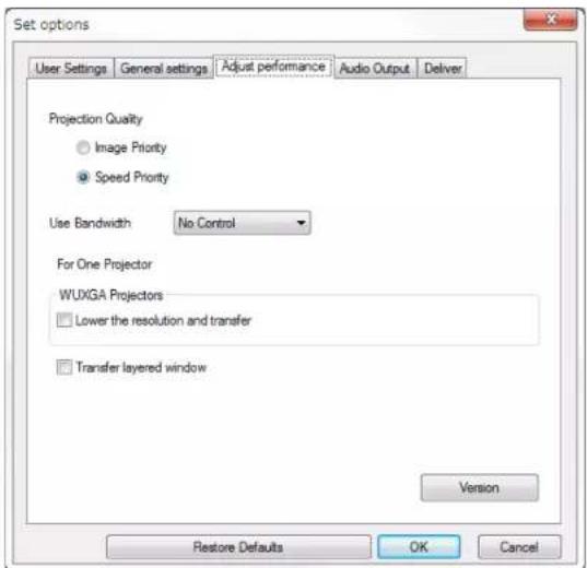 Set options User Settings General settings Adjust performance Audio Output Deliver Projection Quality Image Priority Speed Priority Use Bandwidth No Control For One Projector WUXGA Projectors Lower the resolution and transfer Transfer layered window Version Restore Defaults OK Cancel