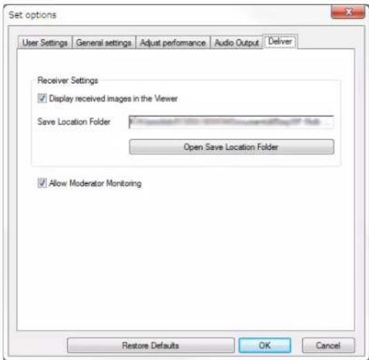 Set options User Settings General settings Adjust performance Audio Output Deliver Receiver Settings ✓ Display received images in the Viewer Save Location Folder Open Save Location Folder ✓ Allow Moderator Monitoring Restore Defaults OK Cancel
