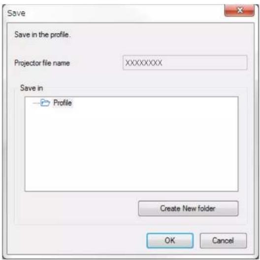 Save Save in the profile. Projector file name XXXXXXXX Save in Profile Create New folder OK Cancel