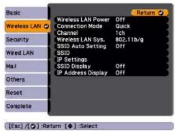 Basic Wireless LAN Security Wired LAN Mail Others Reset Complete Wireless LAN Power Off Connection Mode Quick Channel 1ch Wireless LAN Sys. 802.11b/g SSID Auto Setting Off SSID IP Settings SSID Display Off IP Address Display Off Return [Esc] / [O]: Return [◆] : Select