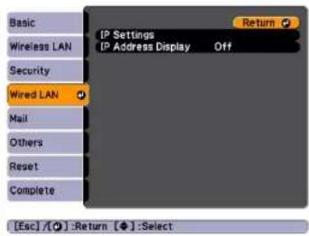 Basic Wireless LAN Security Wired LAN Mail Others Reset Complete [Esc] / [O]: Return [◆] : Select IP Settings IP Address Display Off Return