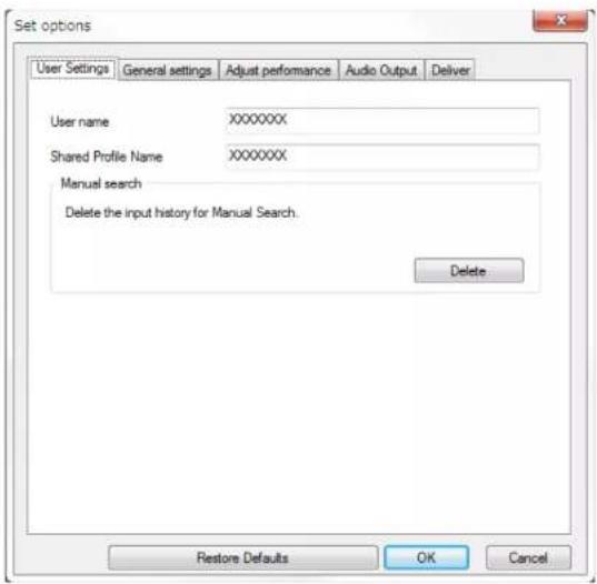 Set options User Settings General settings Adjust performance Audio Output Deliver User name XXXXXXXX Shared Profile Name XXXXXXXX Manual search Delete the input history for Manual Search. Delete Restore Defaults OK Cancel