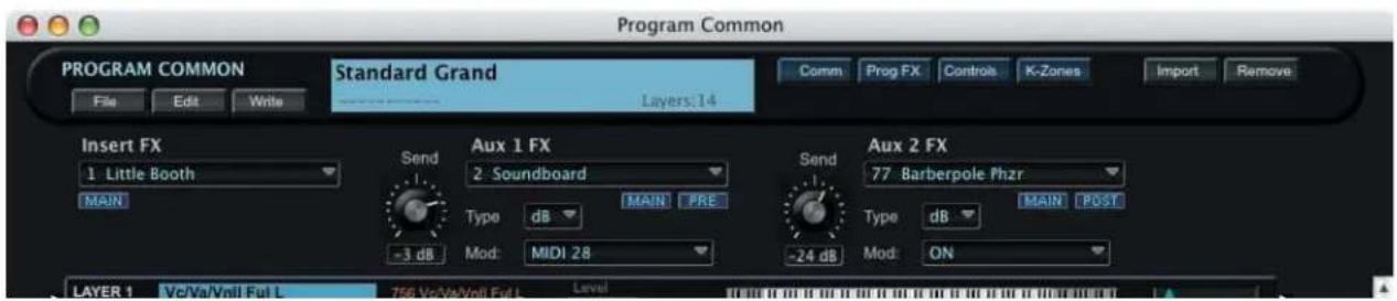 Program Common PROGRAM COMMON File Edit Write Standard Grand Layers:14 Comm Prog FX Controls K-Zones Import Remove Insert FX 1 Little Booth MAIN Send Aux 1 FX 2. Soundboard Type dB MAIN PRE -3 dB Mod: MIDI 28 Send Aux 2 FX 77. Barberpole Phzzr Type dB MAIN POST -24 dB Mod: ON LAYER 1 Vc/Va/Vnll Ful L Level