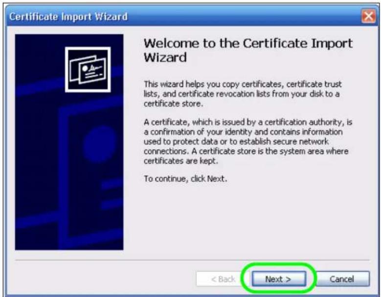 Certificate Import Wizard Welcome to the Certificate Import Wizard This wizard helps you copy certificates, certificate trust lists, and certificate revocation lists from your disk to a certificate store. A certificate, which is issued by a certification authority, is a confirmation of your identity and contains information used to protect data or to establish secure network connections. A certificate store is the system area where certificates are kept. To continue, click Next. < Back Next > Cancel