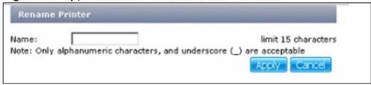 Rename Printer Name: limit 15 characters Note: Only alphanumeric characters, and underscore (_) are acceptable Apply Cancel