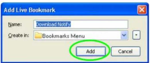 Add Live Bookmark Name: Download Notify Create in: Bookmarks Menu Add Cancel