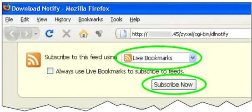 Download Notify - Mozilla Firefox File Edit View History Bookmarks Tools Help http:// .45/zyxel/cgi-bin/dlnotify Subscribe to this feed using Live Bookmarks Always use Live Bookmarks to subscribe to needs. Subscribe Now