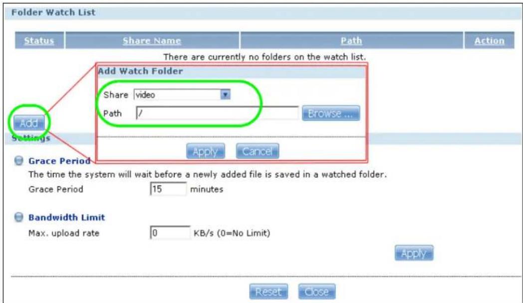 Folder Watch List Status Share Name Path Action There are currently no folders on the watch list. Add Settings Add Watch Folder Share video Path / Browse ... Apply Cancel Grace Period The time the system will wait before a newly added file is saved in a watched folder. Grace Period 15 minutes Bandwidth Limit Max. upload rate 0 KB/s (0=No Limit) Apply Reset Close