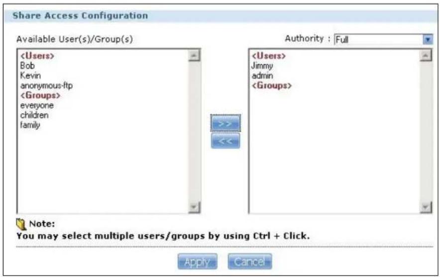 Share Access Configuration Available User(s)/Group(s) Bob Kevin anonymous-ftp everyone children family Authority : Full Jimmy admin Note: You may select multiple users/groups by using Ctrl + Click. Apply Cancel