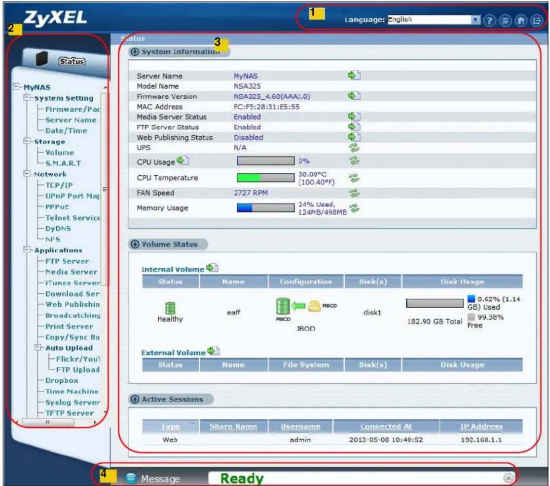 ZyXEL Language: English 2 Status 3 System Information Server Name NyNAS Model Name NSA325 Firmware Version NSA325_4.60(AAA1.0) MAC Address FC:F5:28:31:E5:55 Media Server Status Enabled FTP Server Status Enabled Web Publishing Status Disabled UPS N/A CPU Usage 0% CPU Temperature 38.00°C (100.40°F) FAN Speed 2727 RPM Memory Usage 24% Used, 124MB/498MB Volume Status Internal Volume Status Name Configuration Disk(s) Disk Usage Healthy eaff RBCD ABCD disk1 0.62% (1.14 GB) Used 182.90 GB Total 99.38% Free External Volume Status Name File System Disk(s) Disk Usage Active Sessions Type Share Name Username Connected At IP Address Web admin 2013-05-08 10:40:52 192.160.1.1 MyNAS System Setting Firmware/Pac Server Name Date/Time Storage Volume S.M.A.R.T Network TCP/IP UPnP Port Map PPPoE Telnet Service DyDNS NFS Applications FTP Server Media Server iTunes Server Download Ser Web Publishing Broadcasting Print Server Copy/Sync Bu Auto Upload Flickr/YouT FTP Upload Dropbox Time Machine Syslog Server TFTP Server
