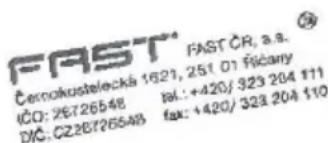 FAST Černokustelecká 1621, 251 01 řicany IČO: 26726548 DIČ: CZ26726548 FAST ČR, a.s. BL.: +420/ 323 204 111 fax: +420/ 323 204 110