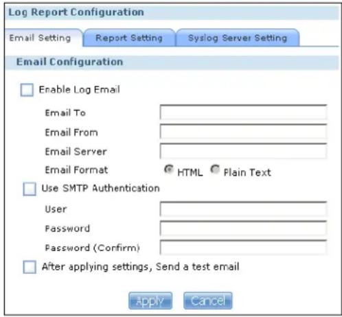 Log Report Configuration Email Setting Report Setting Syslog Server Setting Email Configuration Enable Log Email Email To Email From Email Server Email Format HTML Plain Text Use SMTP Authentication User Password Password (Confirm) After applying settings, Send a test email Apply Cancel