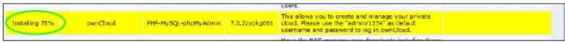 Installing 76% ownCloud PHP-MySQL-phpMyAdmin 7.0.3zypkg001 This allows you to create and manage your private cloud. Please use the "admin/1234" as default username and password to log in ownCloud.