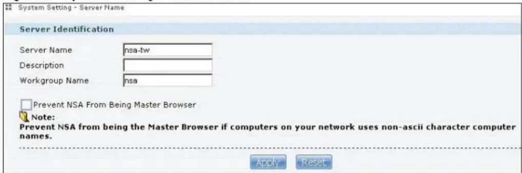 System Setting - Server Name Server Identification Server Name nsa-tw Description Workgroup Name nsa □ Prevent NSA From Being Master Browser Note: Prevent NSA from being the Master Browser if computers on your network uses non-ascii character computer names. Apply Reset