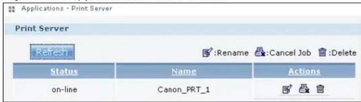 Applications - Print Server Print Server Refresh :Rename :Cancel Job :Delete Status Name Actions on-line Canon_PRT_1