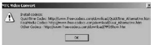 MTC Video Convert Install codocs: QuickTime Codocs: http://www.free-coders.com/download/QuickTime.Alternative.htm RealNite Codocs: http://www.free-coders.com/download/RealAlternative.htm Other Codocs: http://www.free-coders.com/download/#P0Show.htm OK