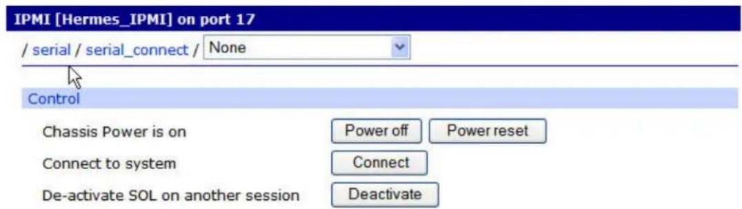 IPMI [Hermes_IPMI] on port 17 / serial / serial_connect / None Control Chassis Power is on Power off Power reset Connect to system Connect De-activate SOL on another session Deactivate