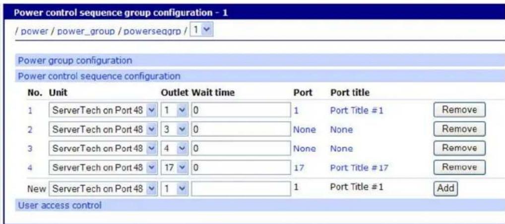 Power control sequence group configuration - 1 / power / power_group / powerseggrp / 1 Power group configuration Power control sequence configuration No. Unit Outlet Wait time Port Port title 1 ServerTech on Port 48 1 0 1 Port Title #1 Remove 2 ServerTech on Port 48 3 0 None None Remove 3 ServerTech on Port 48 4 0 None None Remove 4 ServerTech on Port 48 17 0 17 Port Title #17 Remove New ServerTech on Port 48 1 1 Port Title #1 Add User access control