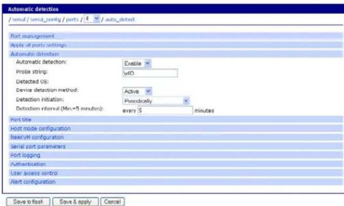 Automatic detections / serial / serial configuring / ports / 4 / auto_detect Port management Apply all ports settings Automatic detection Automatic detection: Enable Probe string: v4D Detected OS: Device detection method: Active Detection initiation: Pernudically Detection interval (Min.=5 minutes): every 5 minutes Port title Host mode configuration freeCVM configuration Serial port parameters Port logging Authentication User access control Alert configuration Save to flash Save & apply Cancel
